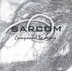 Sarcom (CZ) : Compound to Decay